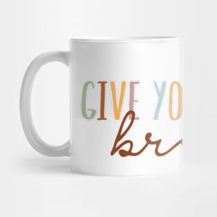 Give Yourself A break Mug